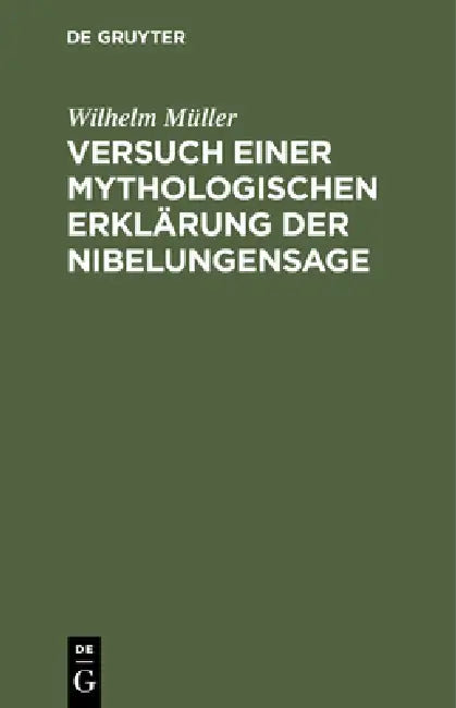 Buy Versuch Einer Mythologischen Erklärung Der Nibelungensage (English, Wilhelm Müller) — BookShops.in