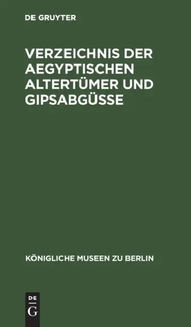 Buy Verzeichnis Der Aegyptischen Altertümer Und Gipsabgüsse (English, No Contributor) — BookShops.in