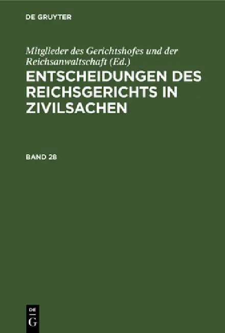 Buy Entscheidungen Des Reichsgerichts in Zivilsachen. Band 28 (English, Mitglieder Des Gerichtshofes Und Der Rei) — BookShops.in