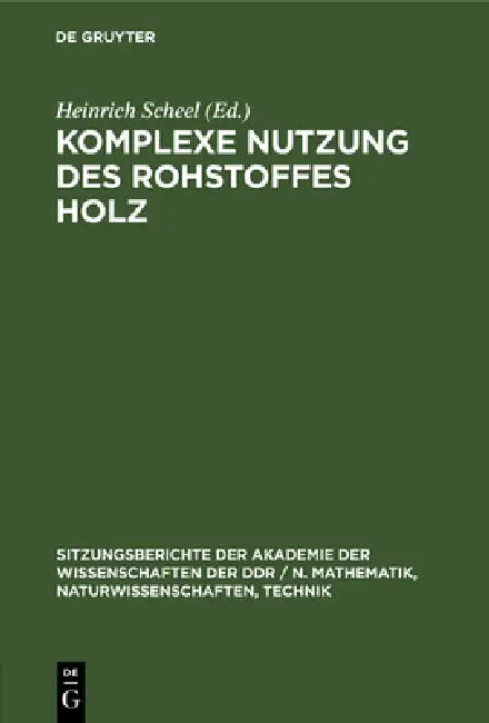 Buy Komplexe Nutzung Des Rohstoffes Holz (English, Heinrich Scheel) — BookShops.in