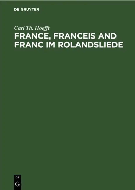 Buy France, Franceis and Franc Im Rolandsliede (English, Carl Th Hoefft) — BookShops.in