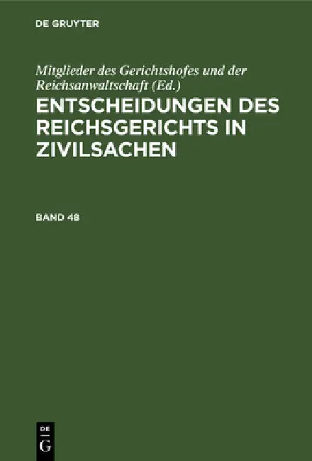 Buy Entscheidungen Des Reichsgerichts in Zivilsachen. Band 48 (English, Mitglieder Des Gerichtshofes Und Der Rei) — BookShops.in