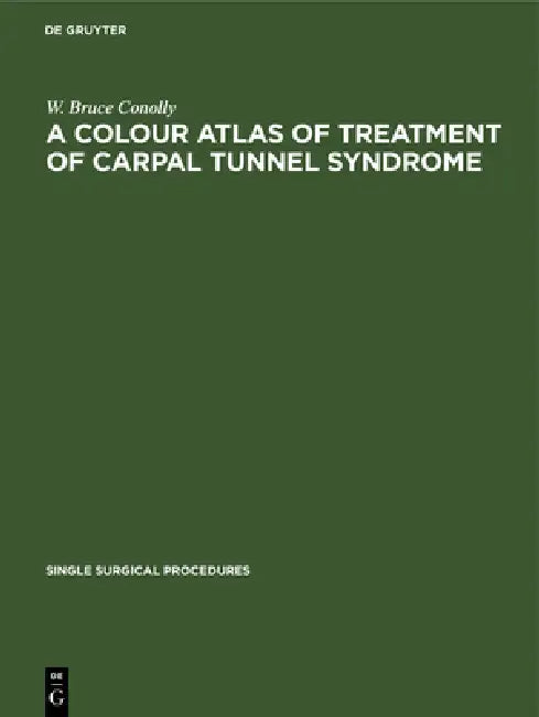Buy A Colour Atlas of Treatment of Carpal Tunnel Syndrome (English, W. Bruce Conolly) — BookShops.in