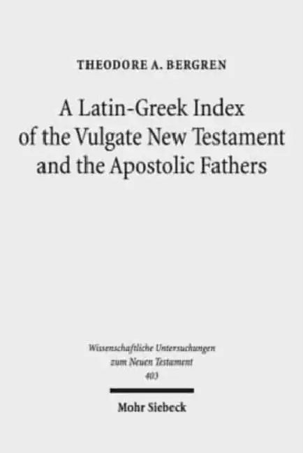 Buy A Latin-Greek Index of the Vulgate New Testament and the Apostolic Fathers (English, Theodore A. Bergren) — BookShops.in