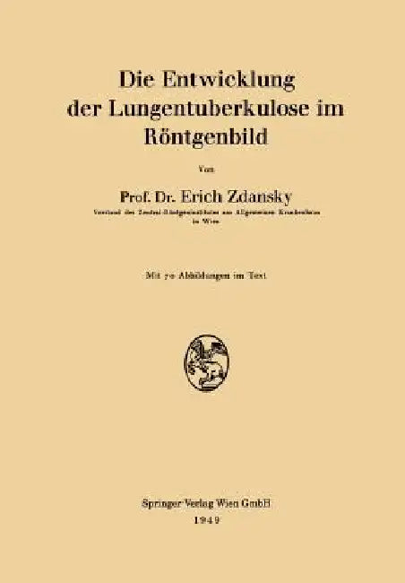 Buy Die Entwicklung Der Lungentuberkulose Im Röntgenbild (English, Erich Zdansky) — BookShops.in