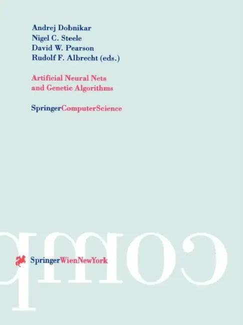 Buy Artificial Neural Nets and Genetic Algorithms (English, Andrej Dobnikar | Nigel C. Steele | David W. Pearson) — BookShops.in