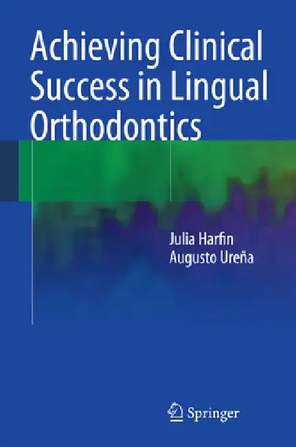 Buy Achieving Clinical Success in Lingual Orthodontics | by Julia Harfin | Augusto Ureña | Springer | by Julia Harfin | Augusto Ureña | Springer | by Julia Harfin | Augusto Ureña | Springer | by Julia Harfin | Augusto Ureña | Springer | by Julia Harfin | Augusto Ureña | Springer | by Julia Harfin | Augusto Ureña | Springer | by Julia Harfin | Augusto Ureña | Springer | by Julia Harfin | Augusto Ureña | Springer | by Julia Harfin | Augusto Ureña | Springer | by Julia Harfin | Augusto Ureña | Springer — BookShops.in
