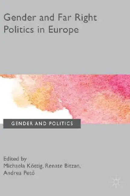 Buy Gender and Far Right Politics in Europe (English, Michaela Kottig | Renate Bitzan | Andrea Peto) — BookShops.in