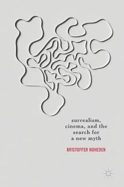 Buy Surrealism, Cinema, and the Search for a New Myth (English, Kristoffer Noheden) — BookShops.in