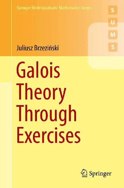 Galois Theory Through Exercises (English, Brzeziński, Juliusz)