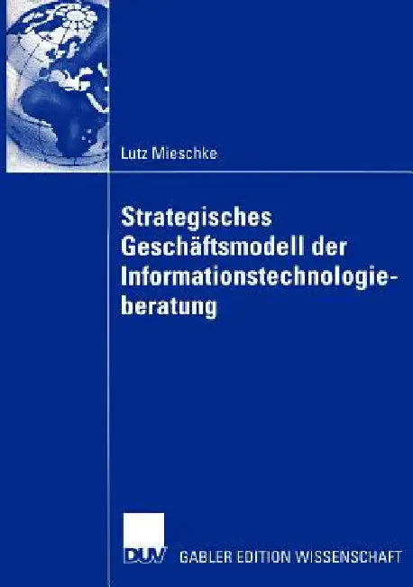 Buy Strategisches Geschäftsmodell Der Informationstechnologieberatung (English, Lutz Mieschke) — BookShops.in