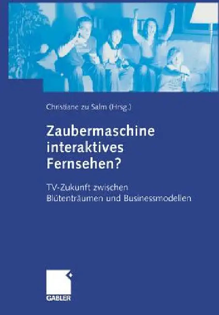 Buy Zaubermaschine Interaktives Fernsehen? (English, Christiane Zu Salm) — BookShops.in