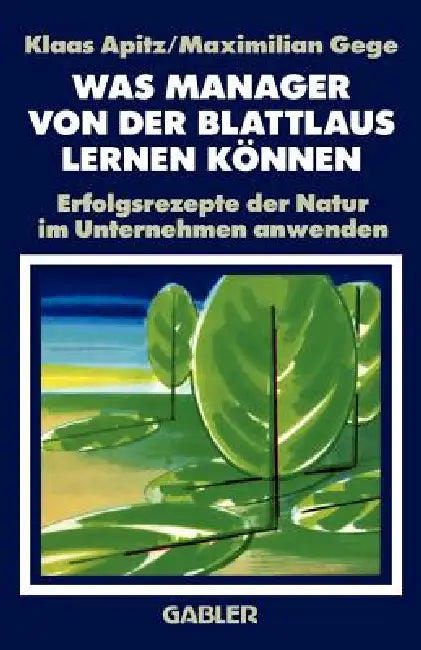Buy Was Manager Von Der Blattlaus Lernen Können (English, Klaas Apitz | Maximilian Gege) — BookShops.in