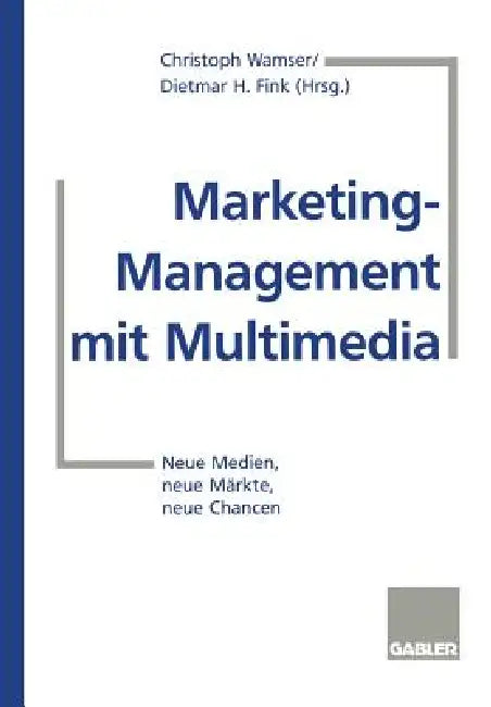 Buy Marketing-Management Mit Multimedia | by Christoph Wamser | Dietmar H. Fink | Gabler Verlag | by Christoph Wamser | Dietmar H. Fink | Gabler Verlag | by Christoph Wamser | Dietmar H. Fink | Gabler Verlag | by Christoph Wamser | Dietmar H. Fink | Gabler Verlag | by Christoph Wamser | Dietmar H. Fink | Gabler Verlag | by Christoph Wamser | Dietmar H. Fink | Gabler Verlag | by Christoph Wamser | Dietmar H. Fink | Gabler Verlag | by Christoph Wamser | Dietmar H. Fink | Gabler Verlag | by Christoph W — BookShops.in