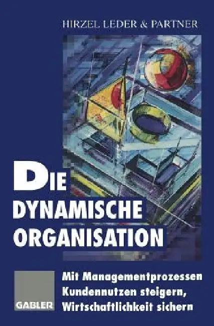 Buy Die Dynamische Organisation (English, Hirzel Leder, amp;. Partner (Hrsg ).) — BookShops.in