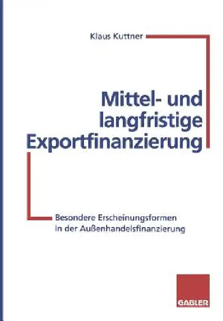 Buy Mittel- Und Langfristige Exportfinanzierung (English, Klaus Kuttner) — BookShops.in