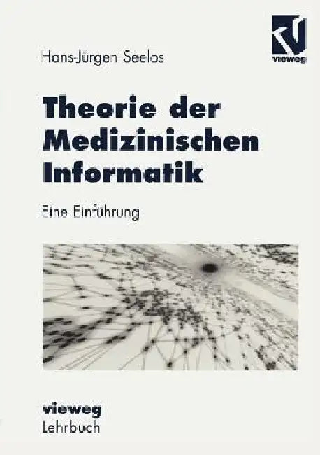 Buy Theorie Der Medizinischen Informatik (English, H. -Jürgen Seelos) — BookShops.in