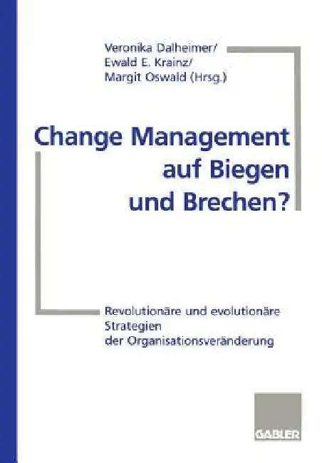 Buy Change Management Auf Biegen Und Brechen? (English, Veronika Dalheimer | Ewald E. Krainz | Margit Oswald) — BookShops.in