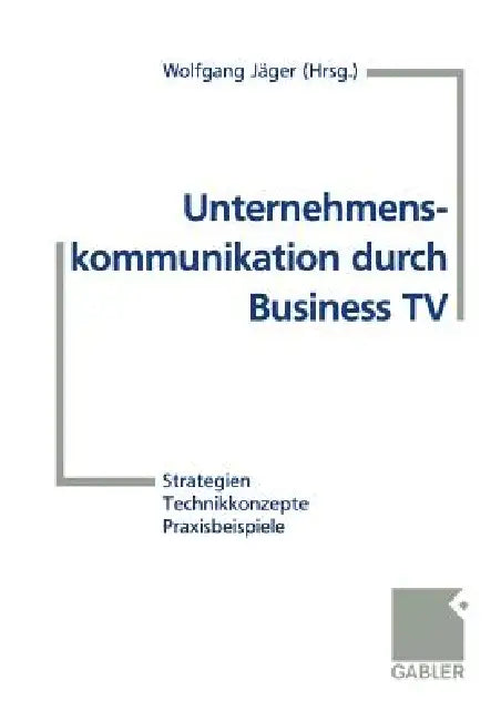 Buy Unternehmenskommunikation Durch Business TV (English, Wolfgang Jäger) — BookShops.in