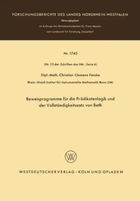Buy Beweisprogramme Für Die Prädikatenlogik Und Der Vollständigkeitssatz Von Beth (English, Christian Fenske | Christian Fenske) — BookShops.in