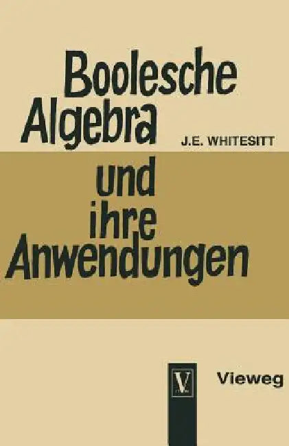 Buy Boolesche Algebra Und Ihre Anwendungen (English, John Eldon Whitesitt | J. Eldon Whitesitt) — BookShops.in