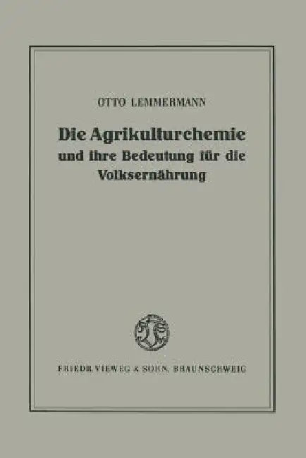 Buy Die Agrikulturchemie Und Ihre Bedeutung Für Die Volksernährung (English, Otto Lemmermann) — BookShops.in