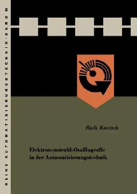 Buy Elektronenstrahl-Oszillografie in Der Automatisierungstechnik (English, Rudi Kautsch) — BookShops.in