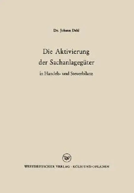 Buy Die Aktivierung Der Sachanlagegüter in Handels- Und Steuerbilanz (English, Johann Dahl) — BookShops.in