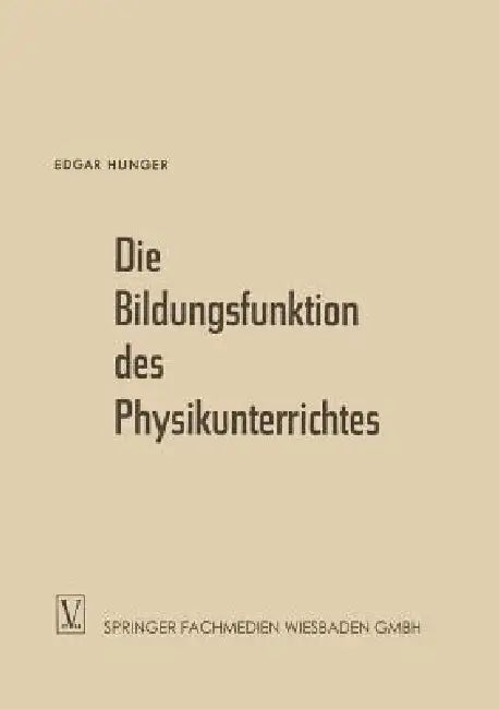 Buy Die Bildungsfunktion Des Physikunterrichtes (English, Edgar Hunger) — BookShops.in