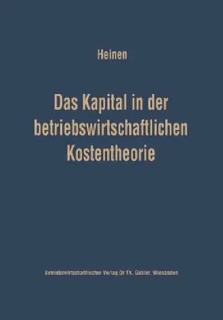 Buy Das Kapital in Der Betriebswirtschaftlichen Kostentheorie (English, Edmund Heinen) — BookShops.in