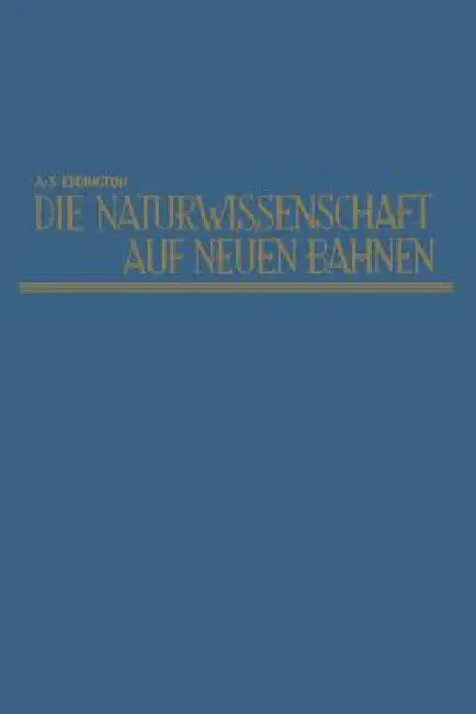 Buy Die Naturwissenschaft Auf Neuen Bahnen (English, Arthur Stanley Eddington) — BookShops.in