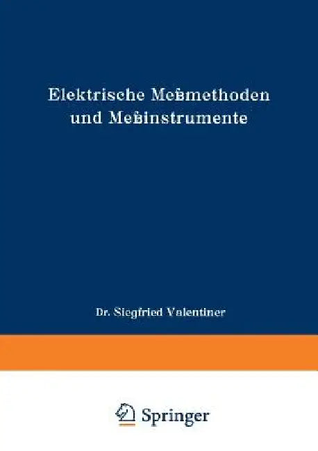Buy Elektrische Meßmethoden Und Meßinstrumente (English, Siegfried Valentiner) — BookShops.in