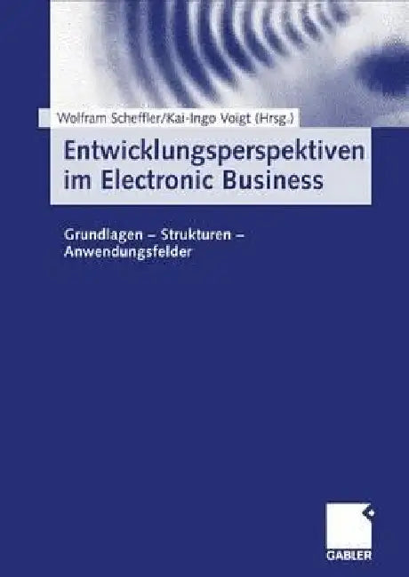 Buy Entwicklungsperspektiven Im Electronic Business (English, Wolfram Scheffler | Kai-Ingo Voigt) — BookShops.in