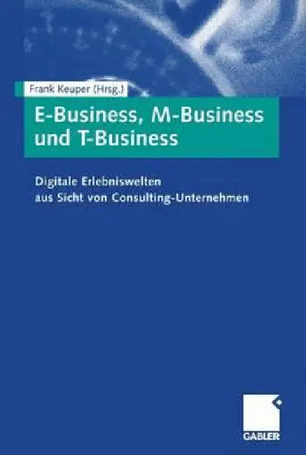 Buy E-Business, M-Business Und T-Business (English, Frank Keuper) β BookShops.in