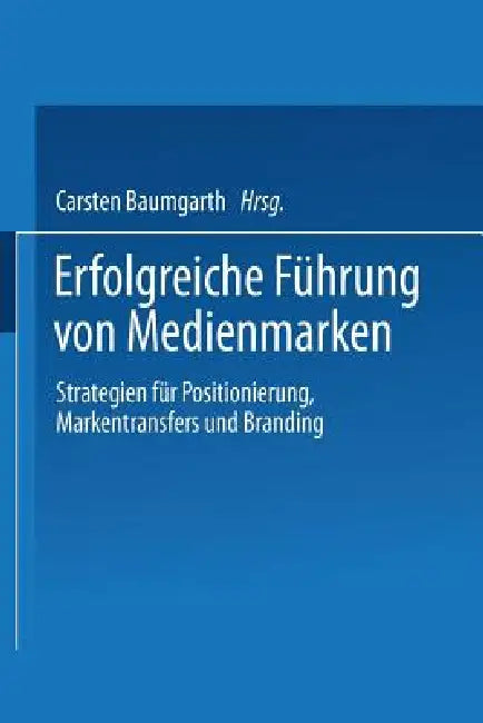 Buy Erfolgreiche Führung Von Medienmarken (English, Carsten Baumgarth) — BookShops.in