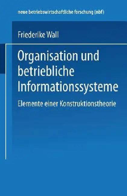 Buy Organisation Und Betriebliche Informationssysteme (English, Friederike Wall) — BookShops.in