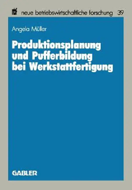 Buy Produktionsplanung Und Pufferbildung Bei Werkstattfertigung (English, Angela Müller) — BookShops.in