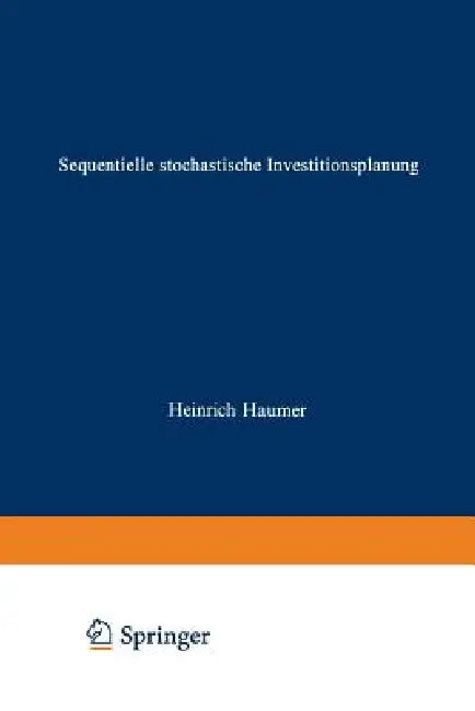 Buy Sequentielle Stochastische Investitionsplanung (English, Heinrich Haumer) — BookShops.in