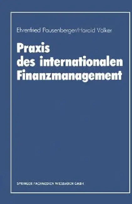 Buy PRAXIS Des Internationalen Finanzmanagement (English, Ehrenfried Pausenberger) — BookShops.in