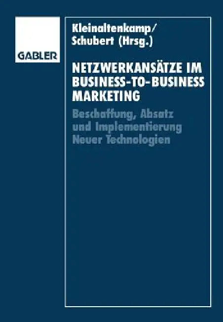 Buy Netzwerkansätze Im Business-To-Business-Marketing (English, Michael Kleinaltenkamp | Klaus Schubert) — BookShops.in