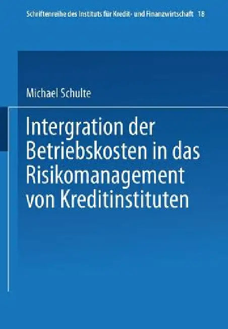 Buy Integration Der Betriebskosten in Das Risikomanagement Von Kreditinstituten (English, Michael Schulte) — BookShops.in
