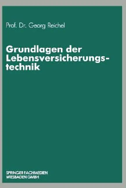 Buy Grundlagen Der Lebensversicherungstechnik (English, Georg Reichel) — BookShops.in