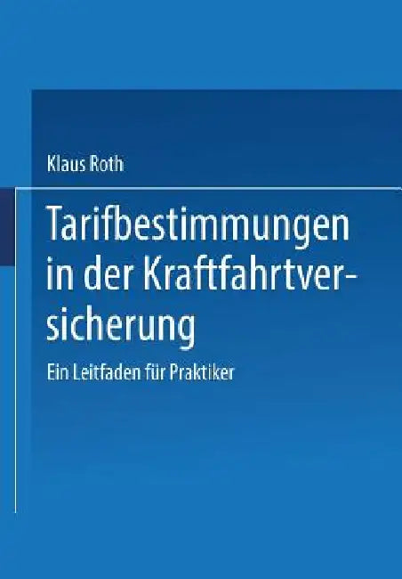 Buy Tarifbestimmungen in Der Kraftfahrtversicherung (English, Klaus Roth) — BookShops.in