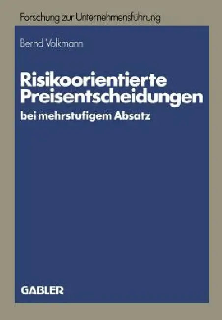 Buy Risikoorientierte Preisentscheidungen Bei Mehrstufigem Absatz (English, Bernd Volkmann) — BookShops.in