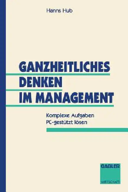 Buy Ganzheitliches Denken Im Management (English, Hanns Hub) — BookShops.in