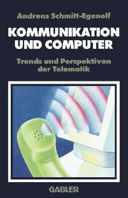 Buy Kommunikation Und Computer | by Andreas Schmitt-Egenolf | Ga — BookShops.in