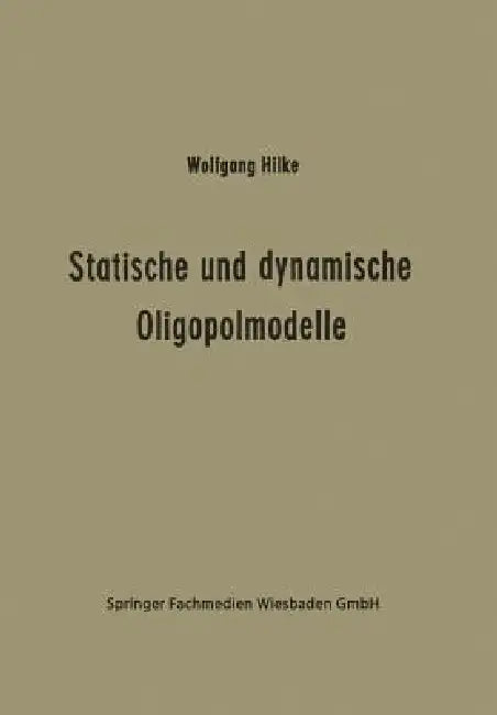 Buy Statische Und Dynamische Oligopolmodelle (English, Wolfgang Hilke) — BookShops.in