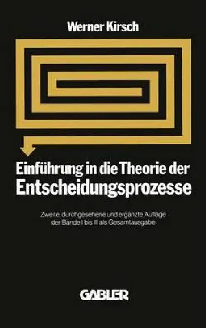 Buy Einführung in Die Theorie Der Entscheidungsprozesse (English, Werner Kirsch) — BookShops.in