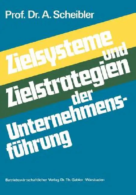 Buy Zielsysteme Und Zielstrategien Der Unternehmensführung (English, Albert Scheibler) — BookShops.in