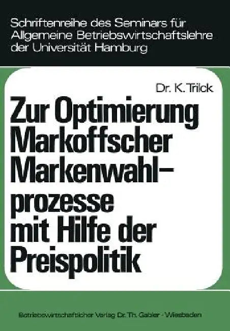 Buy Zur Optimierung Markoffscher Markenwahlprozesse Mit Hilfe Der Preispolitik (English, Klaus Trilck) — BookShops.in